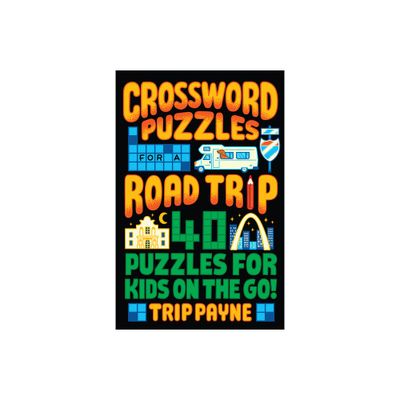 Crossword Puzzles for a Road Trip - (Puzzlewright Junior) by Trip Payne (Paperback)
