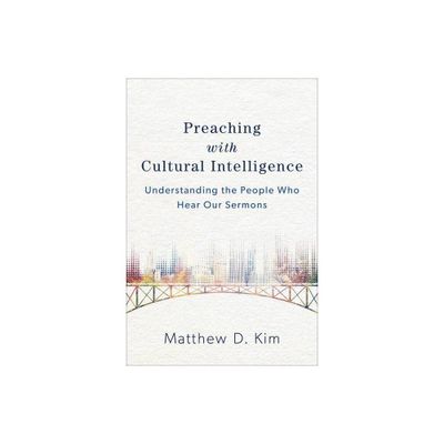 Preaching with Cultural Intelligence - by Matthew D Kim (Paperback)