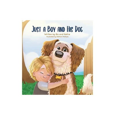 Just a Boy and His Dog - by Biz And Nettie (Hardcover)