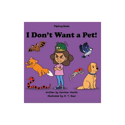 I Dont Want a Pet! - Large Print by Harrison Martin (Hardcover)