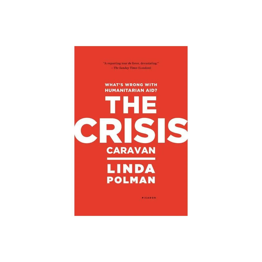 Crisis Caravan - by Linda Polman (Paperback)