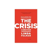 Crisis Caravan - by Linda Polman (Paperback)