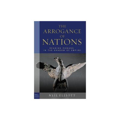 The Arrogance of Nations, Paperback Edition - (Paul in Critical Contexts) by Neil Elliott