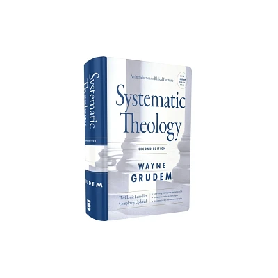 Systematic Theology, - 2nd Edition by Wayne A Grudem (Hardcover)