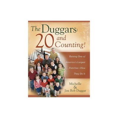 The Duggars: 20 and Counting! - by Jim Bob Duggar & Michelle Duggar (Paperback)