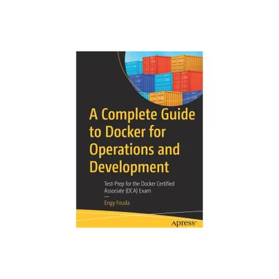 A Complete Guide to Docker for Operations and Development - by Engy Fouda (Paperback)