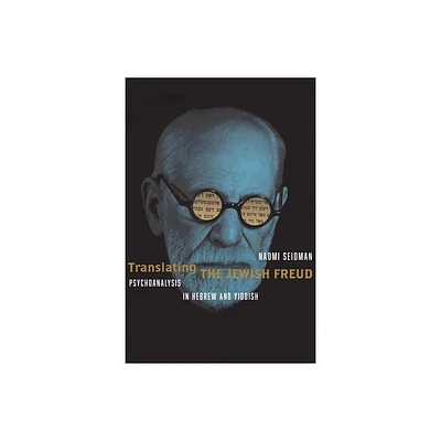 Translating the Jewish Freud - (Stanford Studies in Jewish History and Culture) by Naomi Seidman (Paperback)