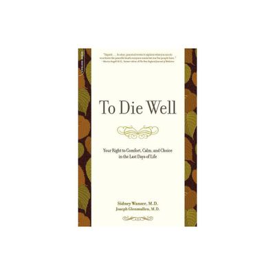 To Die Well - by Sidney Wanzer & Joseph Glenmullen (Paperback)