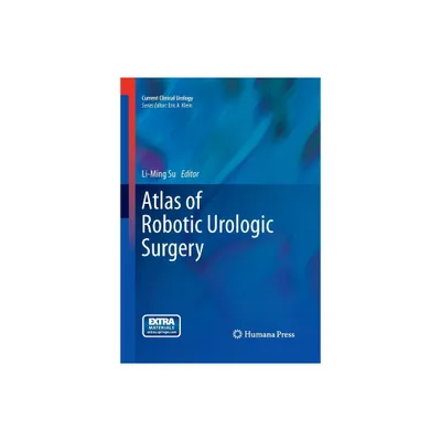 Atlas of Robotic Urologic Surgery - (Current Clinical Urology) by Li-Ming Su (Paperback)