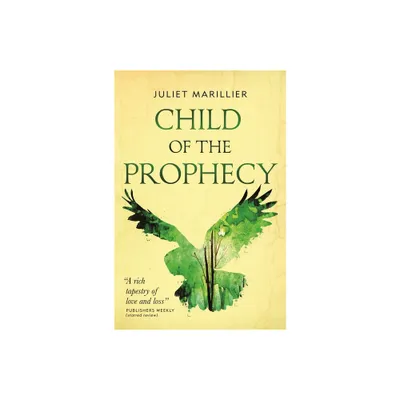 Child of the Prophecy - (Sevenwaters Trilogy) by Juliet Marillier (Paperback)