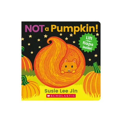 Not a Pumpkin! (a Lift-The-Flap Book) - by Susie Lee Jin (Board Book)