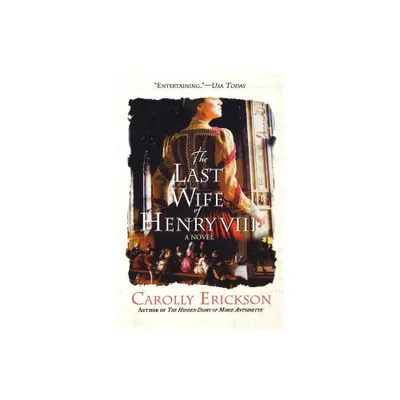 The Last Wife of Henry VIII - by Carolly Erickson (Paperback)