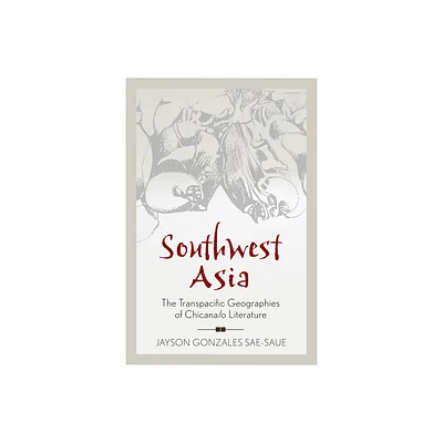 Southwest Asia - (Latinidad: Transnational Cultures in the United States) by Jayson Gonzales Sae-Saue (Paperback)