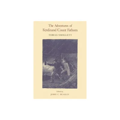 The Adventures of Ferdinand Count Fathom - (Works of Tobias Smollett) by Tobias George Smollett (Hardcover)