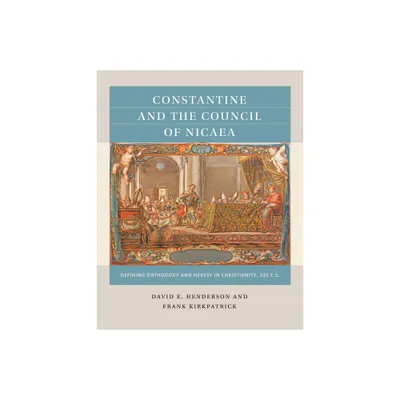 Constantine and the Council of Nicaea - (Reacting to the Past(tm)) by David E Henderson & Frank Kirkpatrick (Paperback)