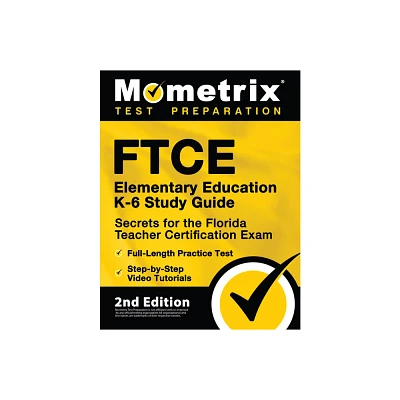 FTCE Elementary Education K-6 Study Guide Secrets for the Florida Teacher Certification Exam, Full-Length Practice Test, Step-By-Step Video Tutorials