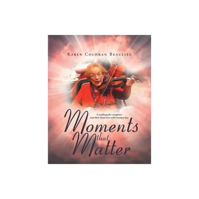 Moments that Matter - by Karen Cochran Beaulieu (Paperback)