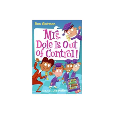 My Weird School Daze #1: Mrs. Dole Is Out of Control! - by Dan Gutman (Paperback)