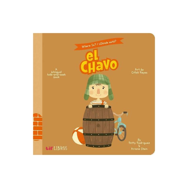 El Chavo : A Hide - By Patty Rodriguez & Ariana Stein ( Hardcover )