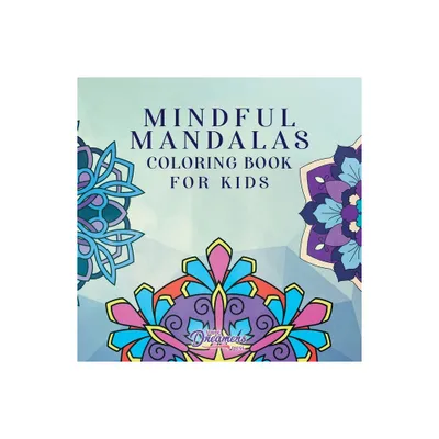 Mindful Mandalas Coloring Book for Kids - (Coloring Books for Kids) by Young Dreamers Press (Paperback)