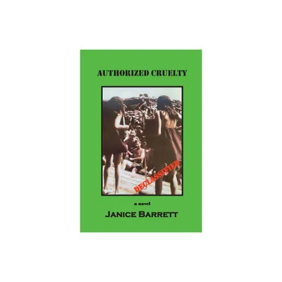 Authorized Cruelty - by Janice Barrett (Paperback)