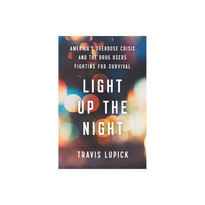 Light Up the Night - by Travis Lupick (Hardcover)