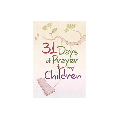 31 Days of Prayer for My Children - by Great Commandment Network (Paperback)