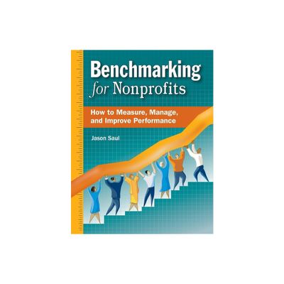 Benchmarking for Nonprofits - by Jason Saul (Paperback)