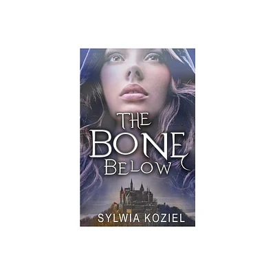 The Bone Below - by Sylwia Koziel (Paperback)