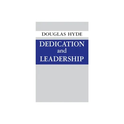 Dedication and Leadership - by Douglas Hyde (Paperback)