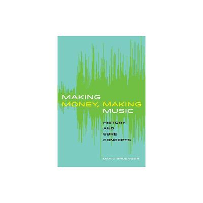 Making Money, Making Music - by David Bruenger (Paperback)