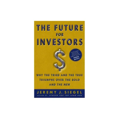 The Future for Investors - by Jeremy J Siegel (Hardcover)