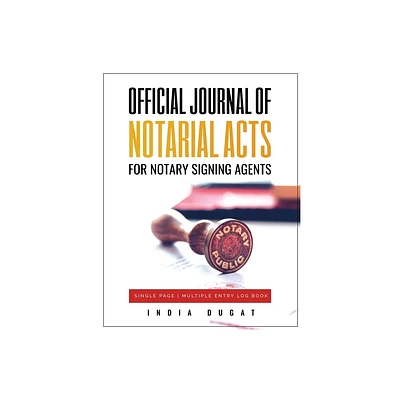 Official Journal of Notarial Acts for Notary Signing Agents - by India Dugat (Paperback)