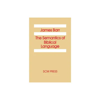 The Semantics of Biblical Language - by James Barr (Paperback)