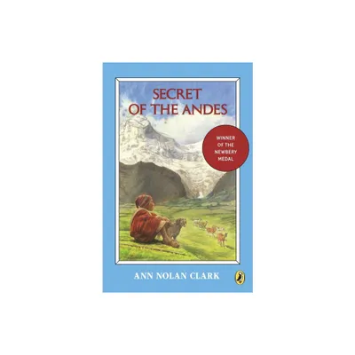 Secret of the Andes - (Puffin Newberry Library) by Ann Nolan Clark (Paperback)