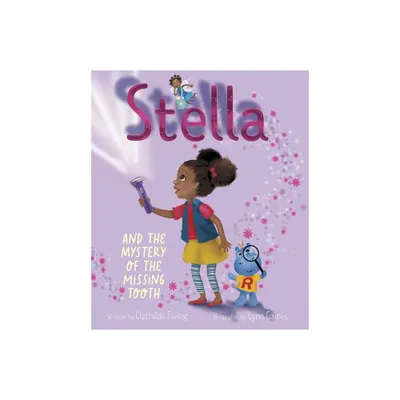 Stella and the Mystery of the Missing Tooth - by Clothilde Ewing (Hardcover)