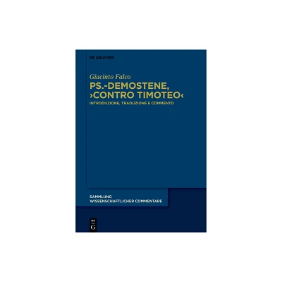 Ps.-Demostene, >Contro Timoteo - (Sammlung Wissenschaftlicher Commentare (Swc)) by Giacinto Falco (Hardcover)