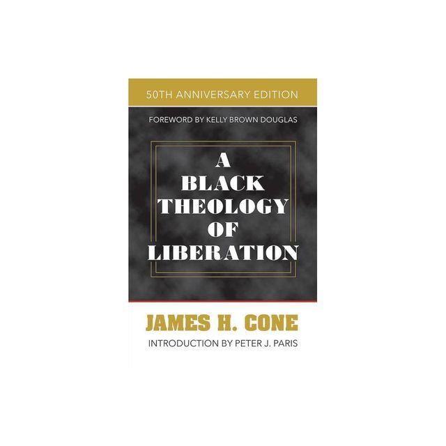 A Black Theology of Liberation - by James H Cone (Paperback)