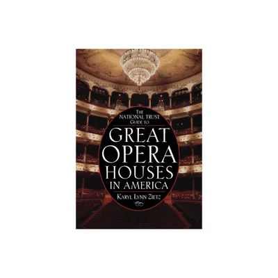 The National Trust Guide to Great Opera Houses in America - (Preservation Press S) by Karyl Lynn Zietz (Paperback)