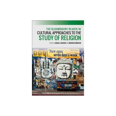 The Bloomsbury Reader in Cultural Approaches to the Study of Religion - by Meredith Minister & Sarah J Bloesch (Hardcover)