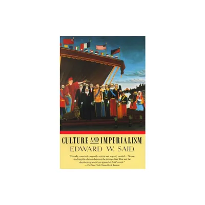 Culture and Imperialism - by Edward W Said (Paperback)