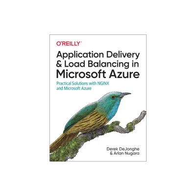 Application Delivery and Load Balancing in Microsoft Azure - by Derek Dejonghe & Arlan Nugara (Paperback)