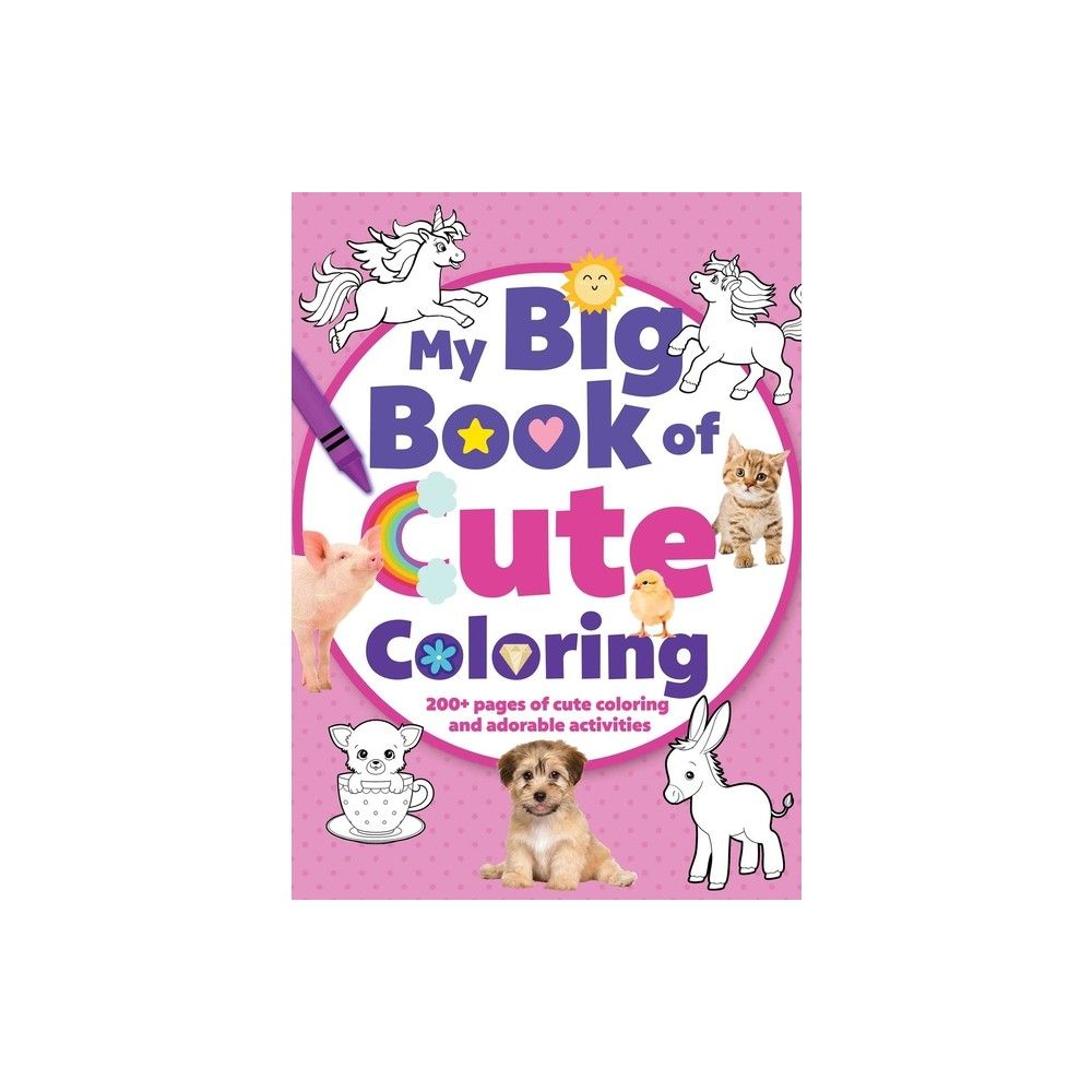 TARGET My Big Book of Cute Coloring - (Jumbo 224-Page Coloring Book) by  Editors of Silver Dolphin Books (Paperback)