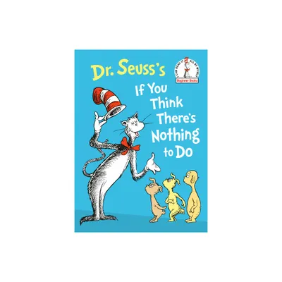 Dr. Seusss If You Think Theres Nothing to Do - (Beginner Books(r)) by Dr Seuss (Hardcover)