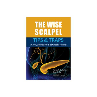 The Wise Scalpel - by Francis R Sutherland & Chad G Ball (Paperback)