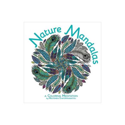 Nature Mandalas Coloring - (Melpomeni Coloring Collection) by Melpomeni Chatzipanagiotou (Paperback)