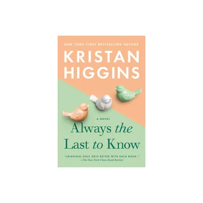 Always the Last to Know - by Kristan Higgins (Paperback)