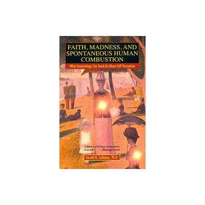 Faith, Madness, and Spontaneous Human Combustion - by Gerald N Callahan (Paperback)