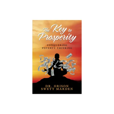 The Key to Prosperity - by Orison Swett Marden (Paperback)