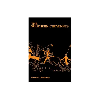 The Southern Cheyennes, Volume 66 - (Civilization of the American Indian) by Donald J Berthrong (Paperback)